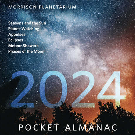Cover of Morrison Planetarium's 2024 Pocket Almanac
